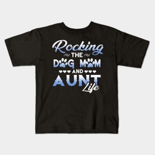 Rocking the dog mom and aunt life T-shirt Kids T-Shirt